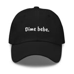 Dime Bebe Dad Hat